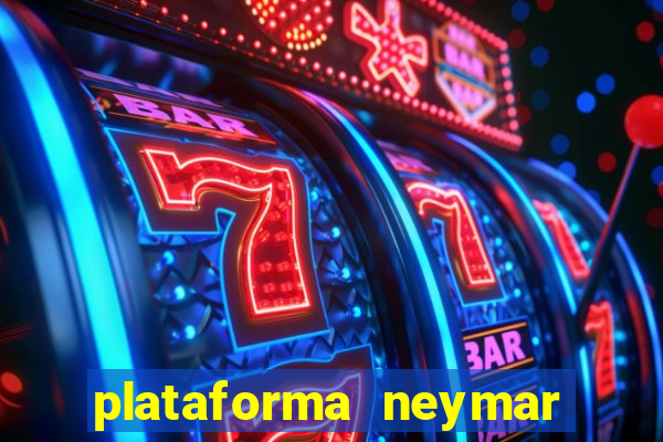 plataforma neymar jr bet